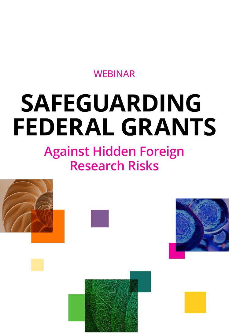 Webinar - Safeguarding Federal Grants Against Hidden Foreign Research Risks