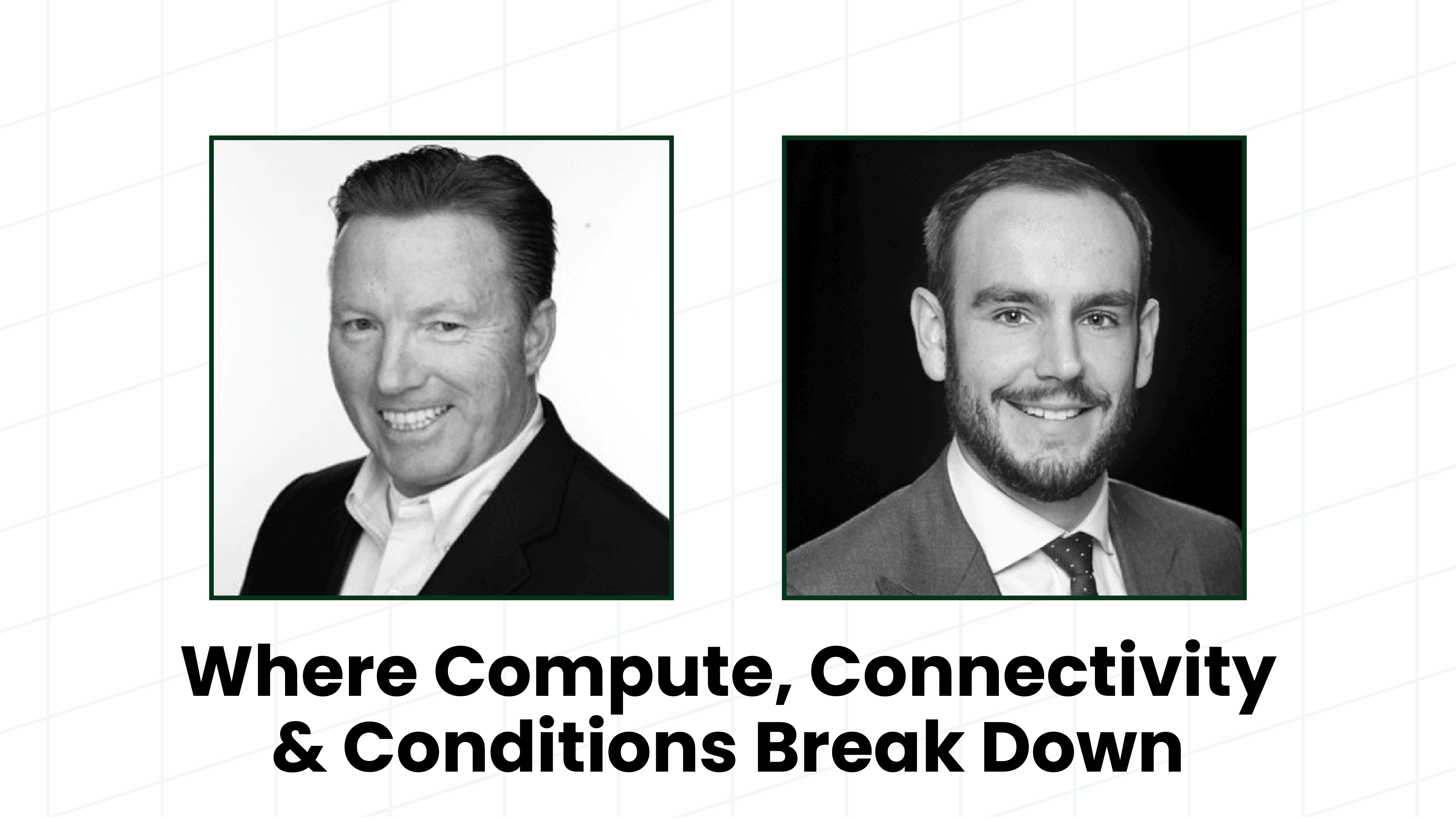 Where Compute, Connectivity & Conditions Break Down
