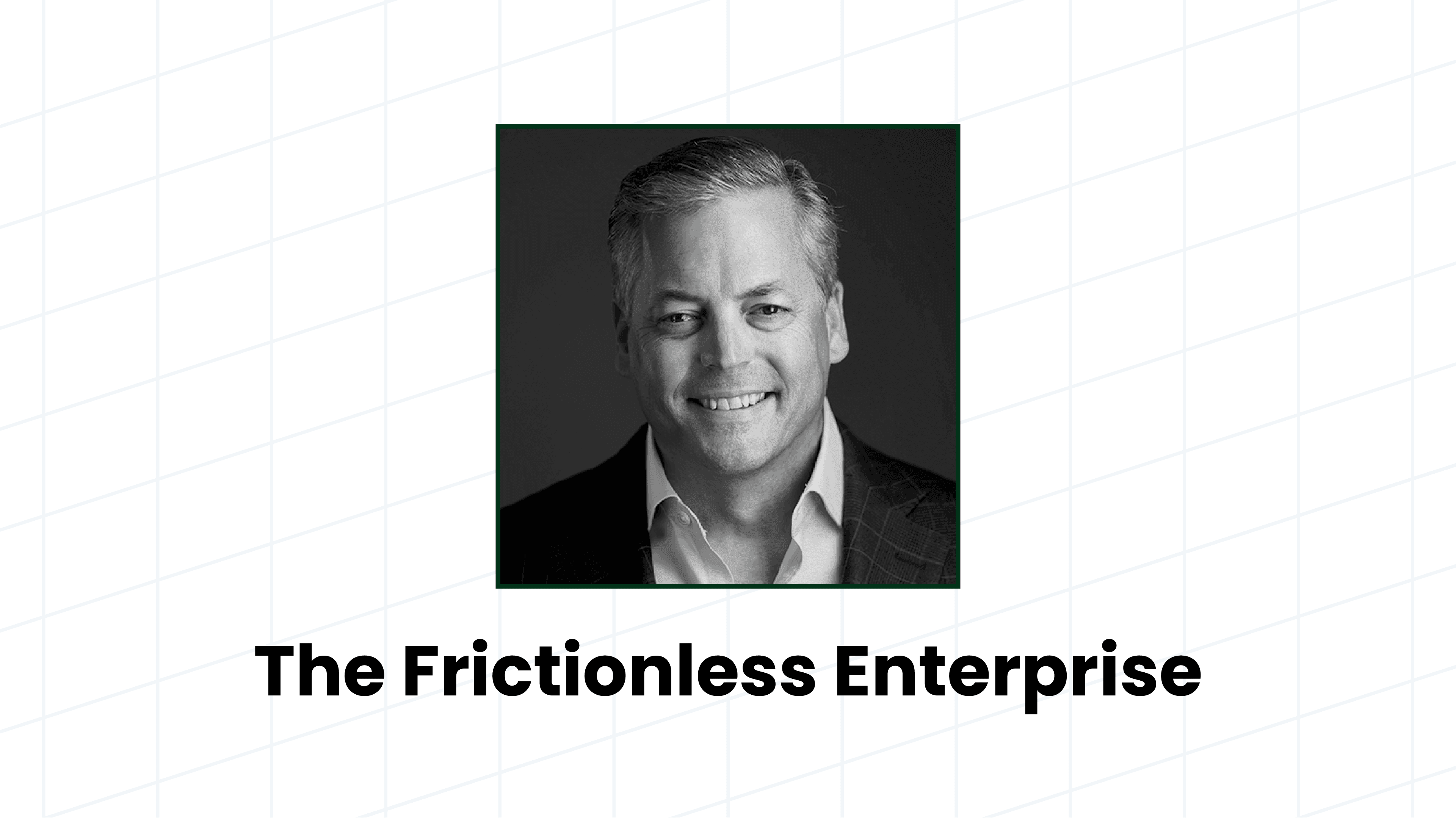 The Frictionless Enterprise